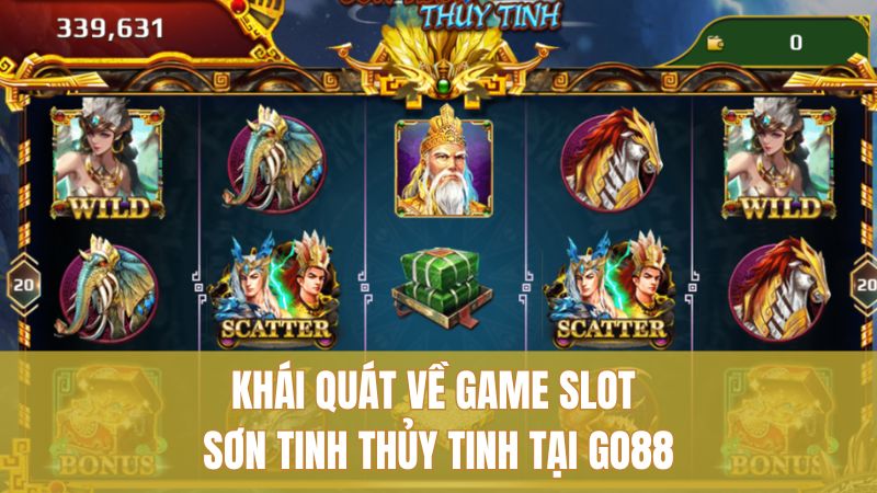 Khái quát về game slot Sơn Tinh Thủy Tinh tại GO88